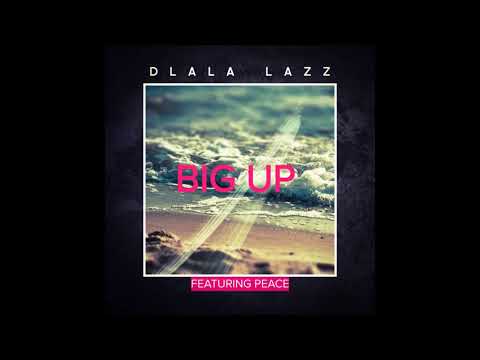 Dlala Lazz - Big Up (feat. Peace) [Edit]