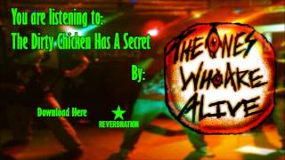 The Ones Who Are Alive- The Dirty Chicken Has A Secret
