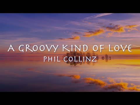 A Groovy Kind of Love - Phil Collins 【和訳】フィル・コリンズ