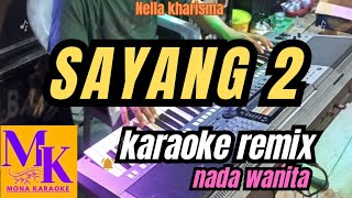Download lagu SAYANG 2 nada wanita karaoke remix#MONA KARAOKE mp3