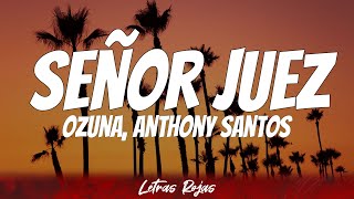 Ozuna, Anthony Santos - Señor Juez (Letra)