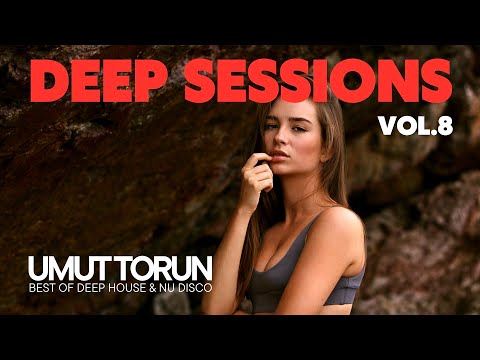 Umut Torun - Deep Sessions Vol. 8 ★ Vocal Deep House Mix
