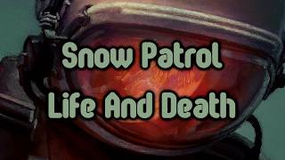 Snow Patrol - Life And Death [Lyrics on screen]