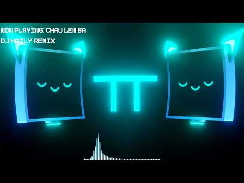 Cháu Lên Ba DJ HaiLy Remix