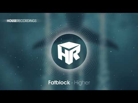 Fatblock - Higher (House | Houserecordings)