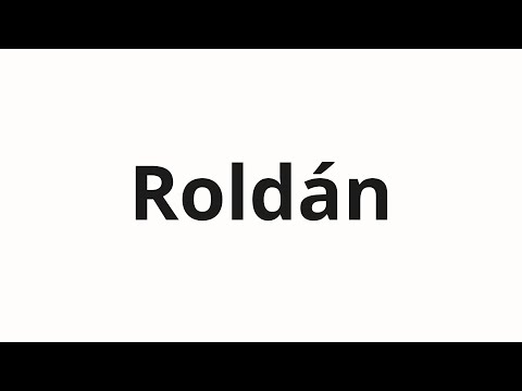How to pronounce Roldán