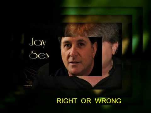 JAY SEXTON = RIGHT OR WRONG