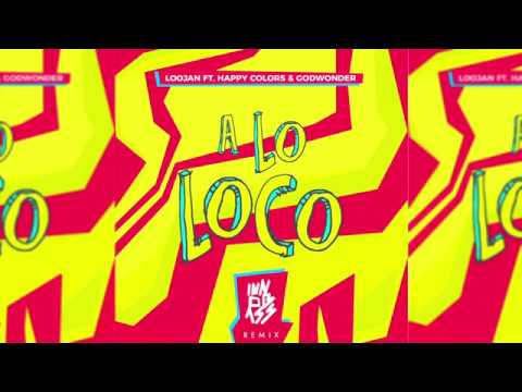 A Lo Loco - Loojan Ft Happy Colors & Godwonder (Innobass Remix)