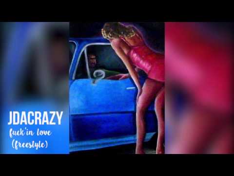 Jdacrazy - fuck'in love (freestyle)