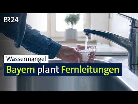 Weniger Trinkwasser in Bayern: Fernleitungen sollen helfen | BR24