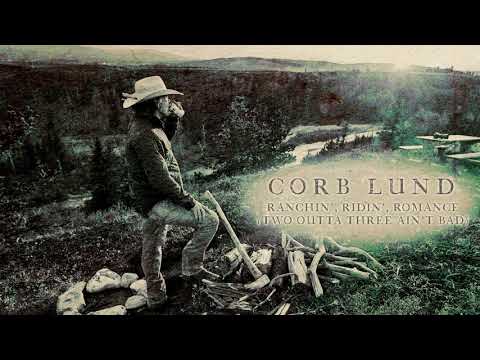 Corb Lund - "Ranchin', Ridin', Romance (Two Outta Three Ain't Bad)" [Audio Only]