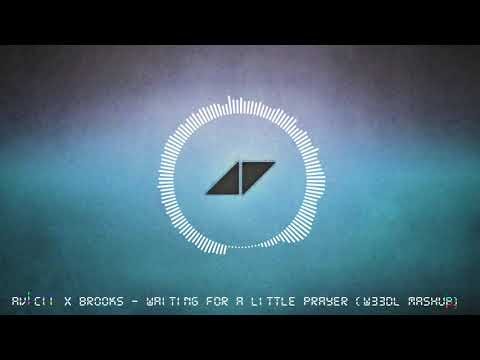 Avicii x Brooks - Waiting For A Little Prayer (W33dl Mashup)