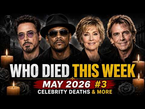 Who Died This Week? | May 2026 #3 Celebrity Deaths & More