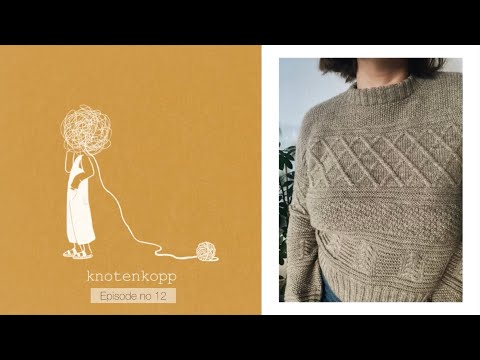 knotenkopp knitting - podcast no 12 (Lyon Sweater, Levitate wrap, Guernesey Genser, Vest No 1)