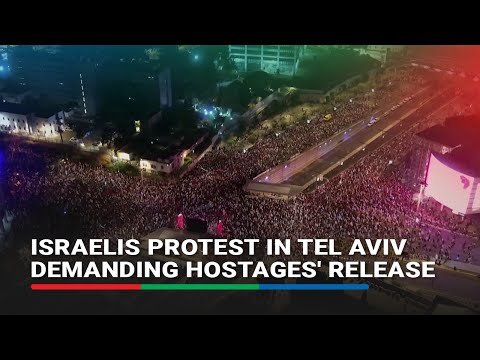 Israelis protest in Tel Aviv demanding hostages' release ABS-CBN News
