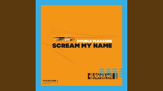 Double Pleasure - Scream My Name video