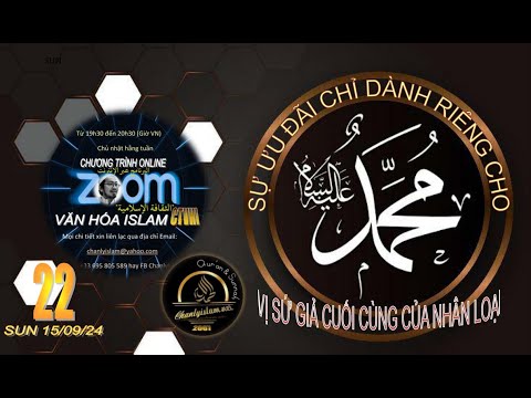 CHƯƠNG TRÌNH VĂN HÓA ISLAM ONLINE #22 SUN 150924 - SỰ ƯU ĐÃI CHỈ DÀNH RIÊNG CHO VỊ SỨ GIẢ CUỐI CÙNG.