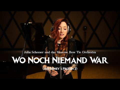 Julia Scheeser & Moscow Bow Tie Orchestra - Wo Noch Niemand War (Disney's Frozen 2)