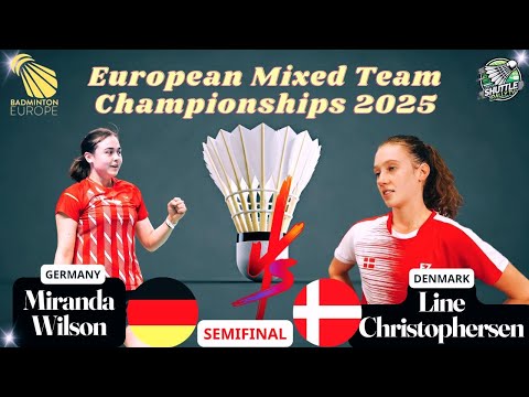 Line Christophersen vs 🇩🇪 Miranda Wilson | European Mixed Team Championships 2025 - Semifinals