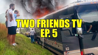 OUR TOUR BUS CAUGHT ON FIRE | Two Friends TV EP. 5