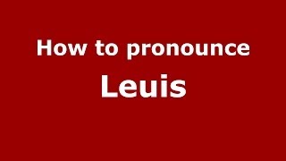 How to pronounce Leuis