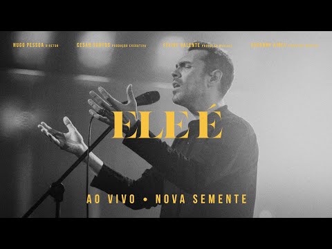 Nova Semente - Ele É