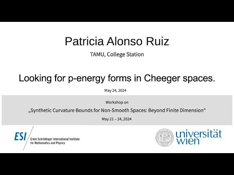 Patricia Alonso Ruiz - Looking for p-energy forms in Cheeger spaces.