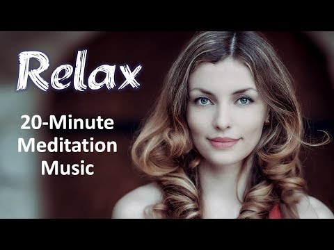 Meditation Music to Relax the Mind and Body • 20 Minutes