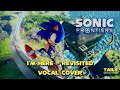 Sonic Frontiers - I'm Here - Revisited (Vocal Cover)