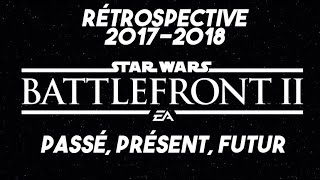 Le passé, le présent et l&#39;avenir de Star Wars Battlefront 2 - Rétrospective 2017-2018