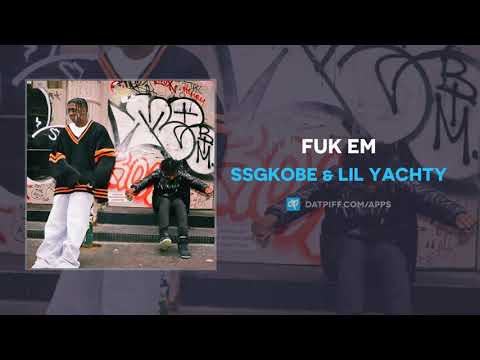 SSGKobe & Lil Yachty - FUK EM (AUDIO)