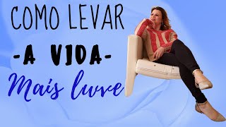 COMO CONSEGUIR LEVAR A VIDA DE FORMA MAIS LEVE - COISAS DE MARIA LOPES