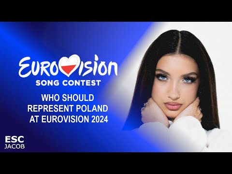 Who should represent Poland 🇵🇱 at the Eurovision Song Contest 2024