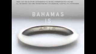 Bahamas - All I&#39;ve ever known