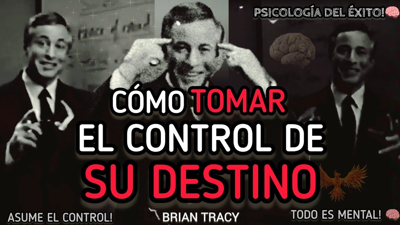 Cómo TOMAR el CONTROL de su DESTINO 🧠| Brian Tracy #mentalidaddeexito