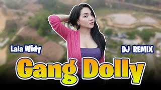 Download lagu LALA WIDY - GANG DOLLY | DJ REMIX FULL BASS mp3