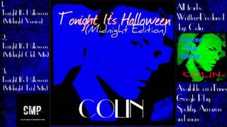 Colin - Tonight It&#39;s Halloween (Midnight Edition)(FULL Single)HD