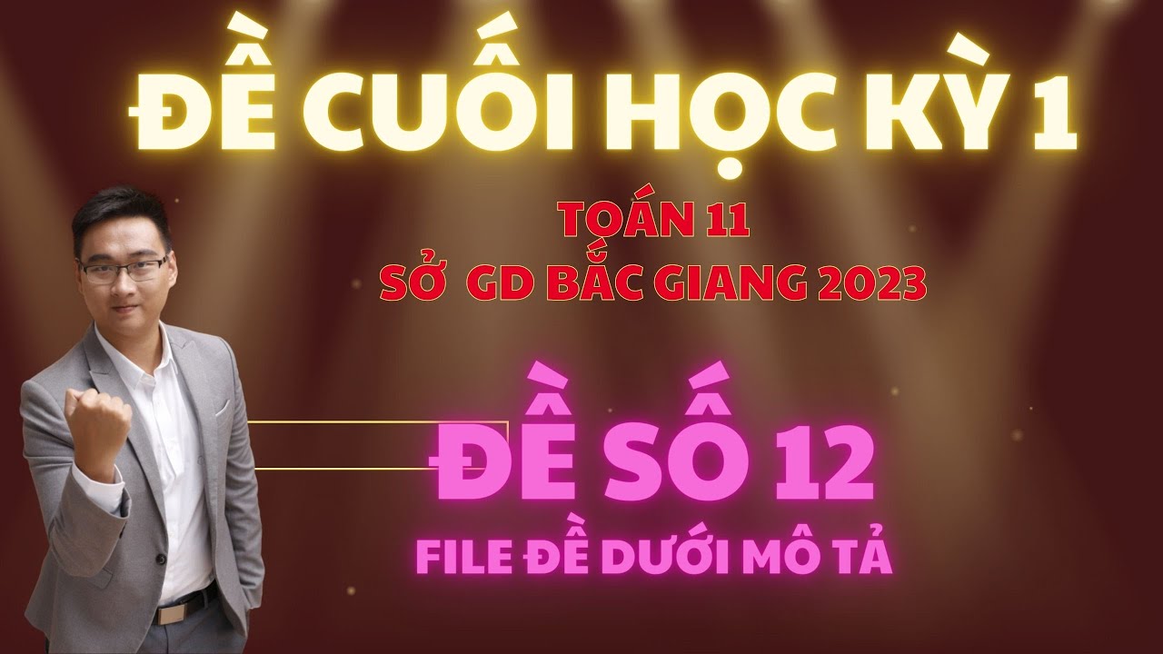 ĐỀ SỐ 12 ( SỞ GD BẮC GIANG 2023)