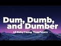 Lil Baby Young Thug Future Dum Dumb And Dumber Lyrics