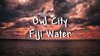 Owl City - Fiji Water - Lyrics