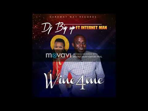 Dj big up x internet man .wine 4 me audio