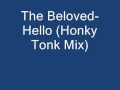 The Beloved-  Hello (Honky Tonk Mix)