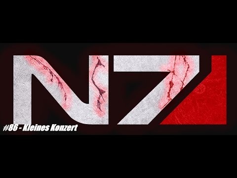 Let's Renegade Mass Effect LE #86 Kleines Konzert
