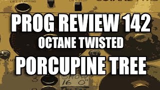 Prog Review 142 - Octane Twisted - Porcupine Tree
