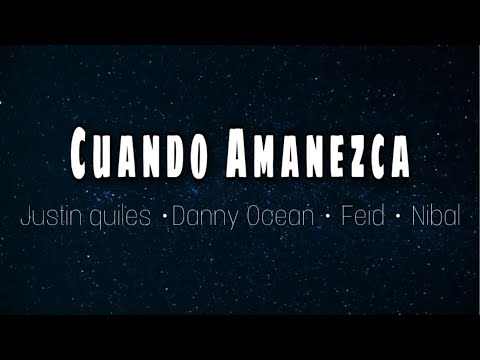 Cuando Amanezca - Nibal, Justin Quiles, Danny Ocean, Feid (LETRA/LYRICS)