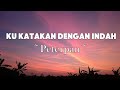 Peterpan Ku Katakan Dengan Indah Lyrics