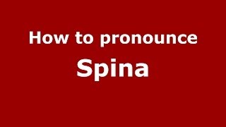 How to pronounce Spina