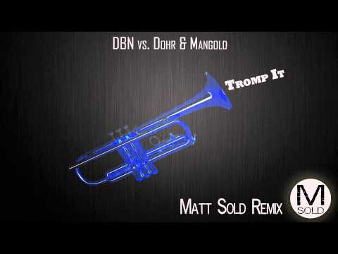 DBN vs. Dohr & Mangold - Tromp It (Matt Sold Remix)