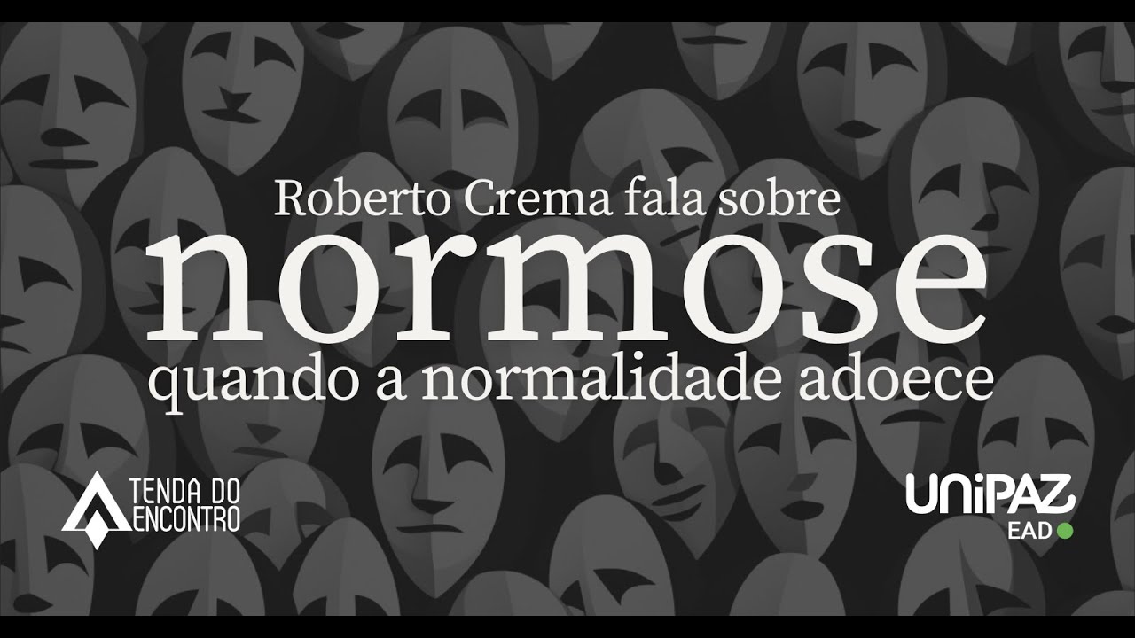 Tenda do Encontro ed.6 - Normose: quando a normalidade adoece com Roberto Crema