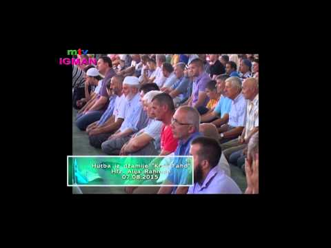 HUTBA I DŽUMA NAMAZ - DŽAMIJA KRALJ FAHD SARAJEVO 07.08. 2015. - MTV IGMAN